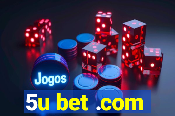 5u bet .com